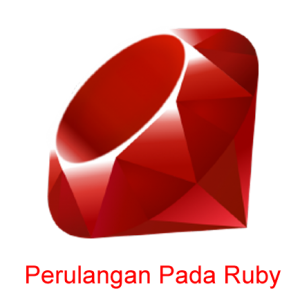 Memahami Perulangan Pada Ruby Programming